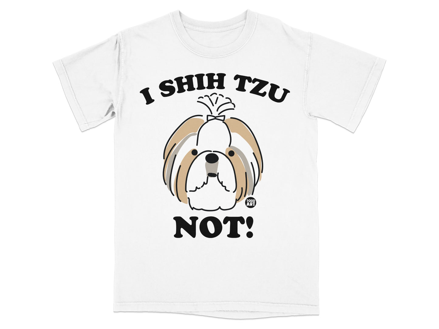 I Shih Tzu Not Funny Graphic Dog Lover Tee Shirt