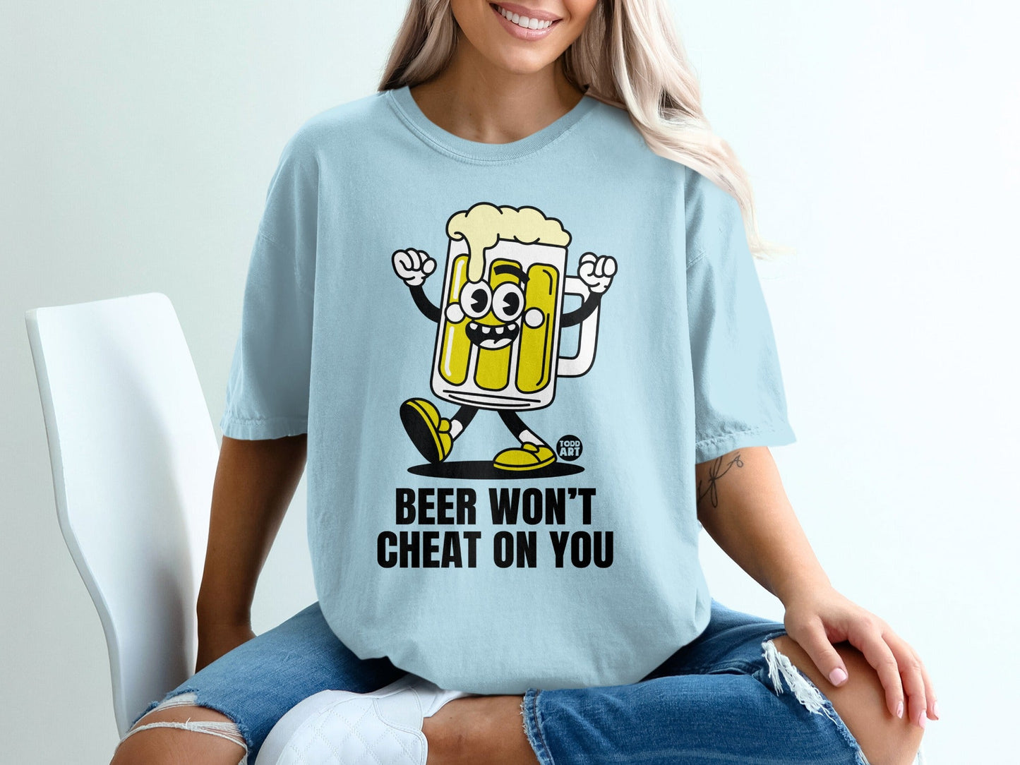 Beer Won't Cheat On You Fun Graphic T-Shirt