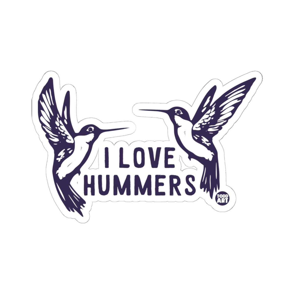 I Love Hummers Birds Todd Art Sticker