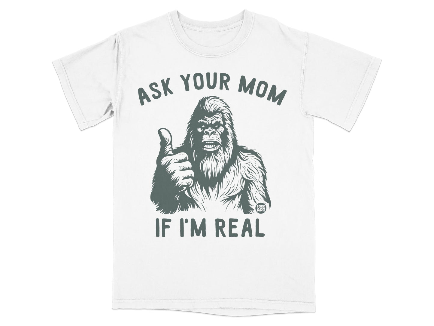 Ask Your Mom If I'm Real Graphic T-Shirt