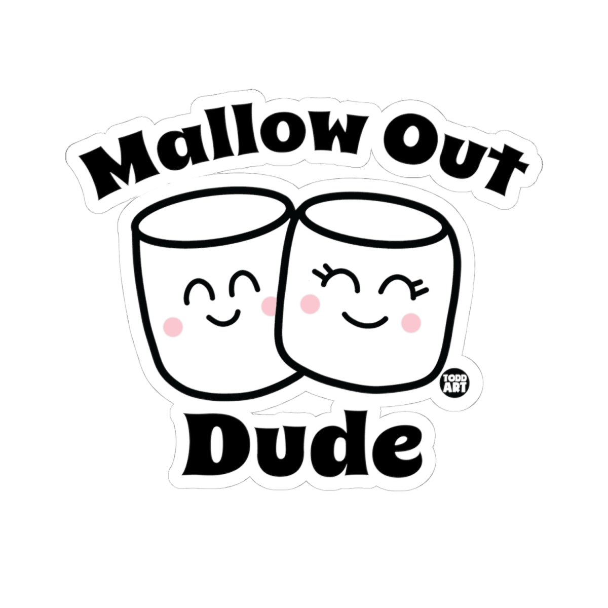 Mallow Out DudeTodd Art Sticker