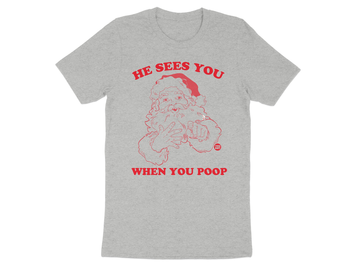 He Sees You When You Poop Funny Santa T-Shirt