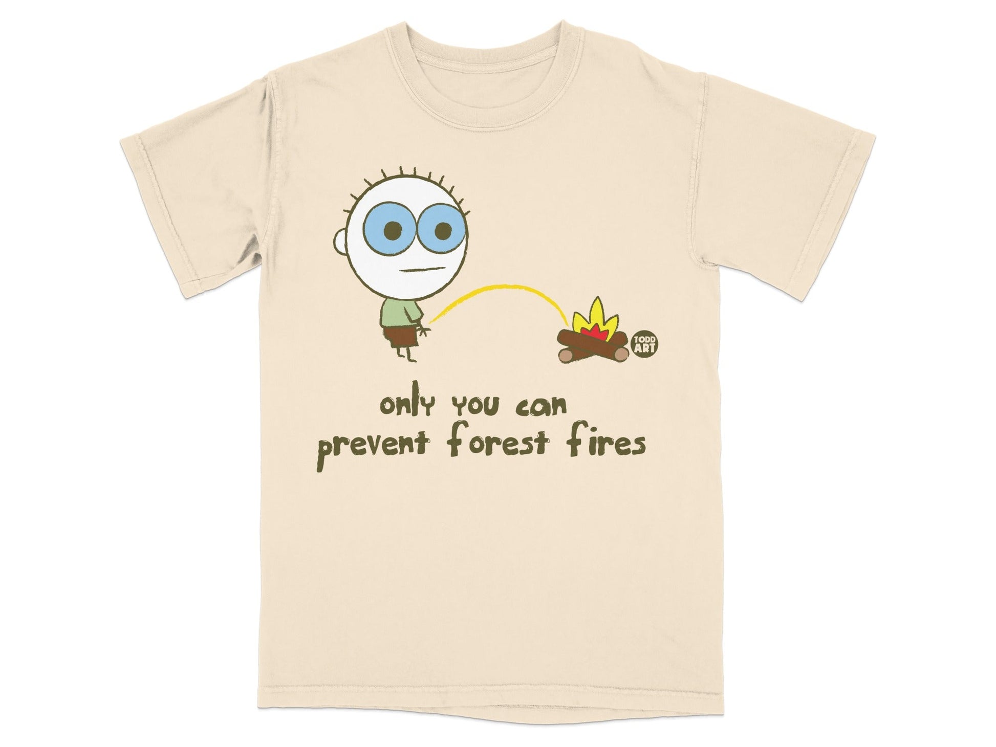 Only You Can Prevent Forest Fires Funny T-shirt