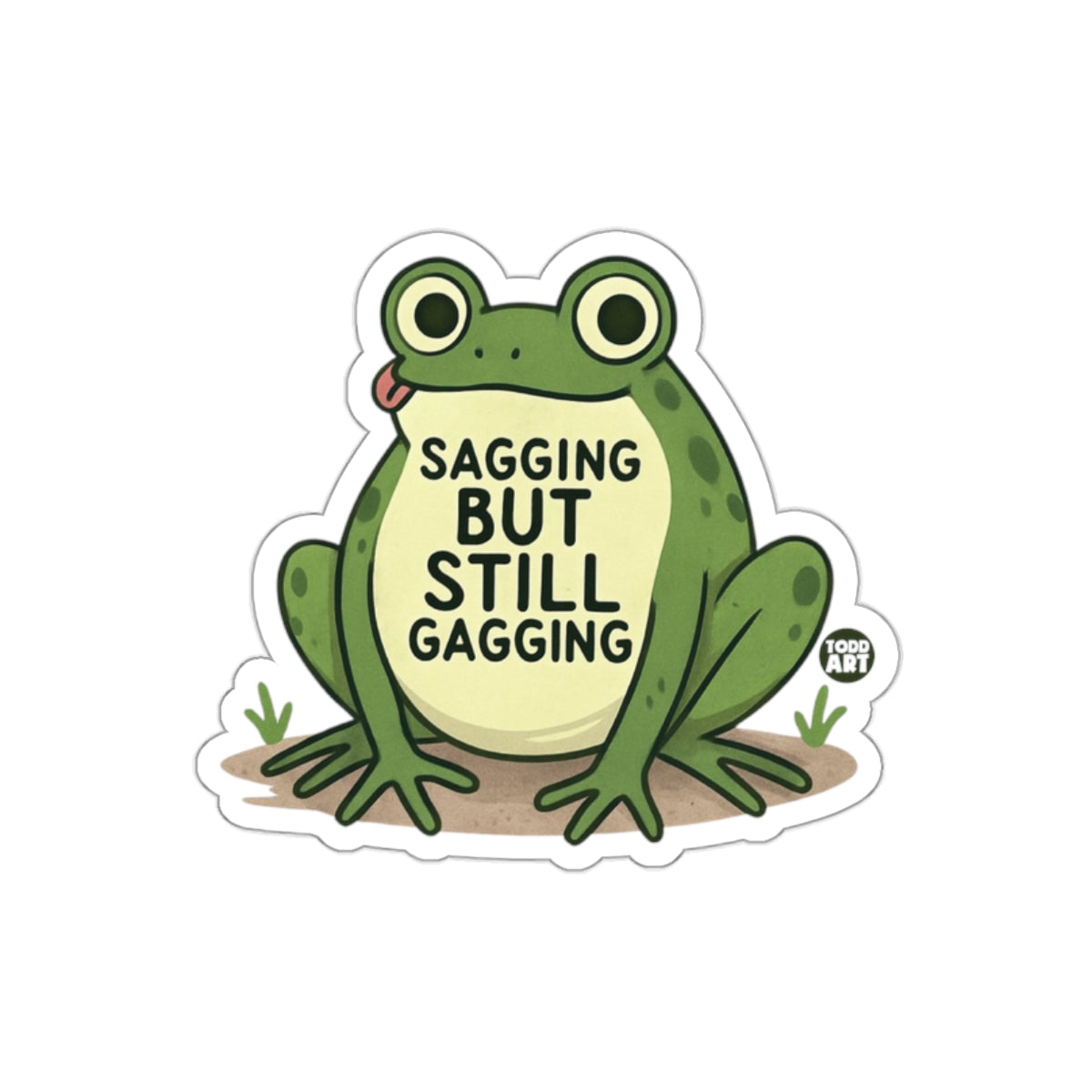 Sagging But Still Gagging Frog with Fun Text Sticker
