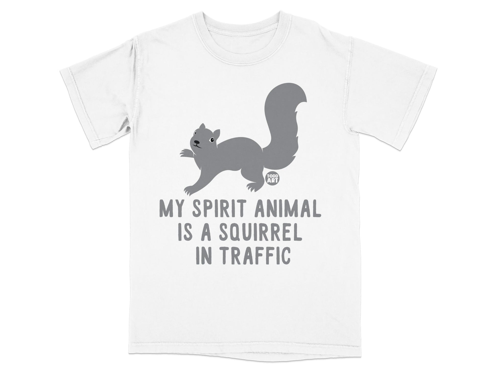 White t-shirt with a grey squirrel graphic and the text "MY SPIRIT ANIMAL IS A SQUIRREL IN TRAFFIC".