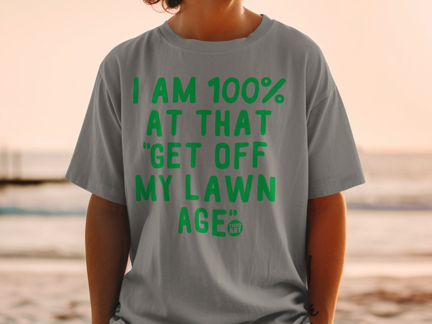 I Am 100 Percent At That Get Off My Lawn Age Shirt