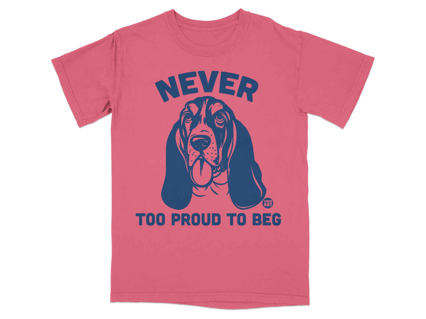 Never Too Proud To Beg Dog Graphic T-Shirt Product
