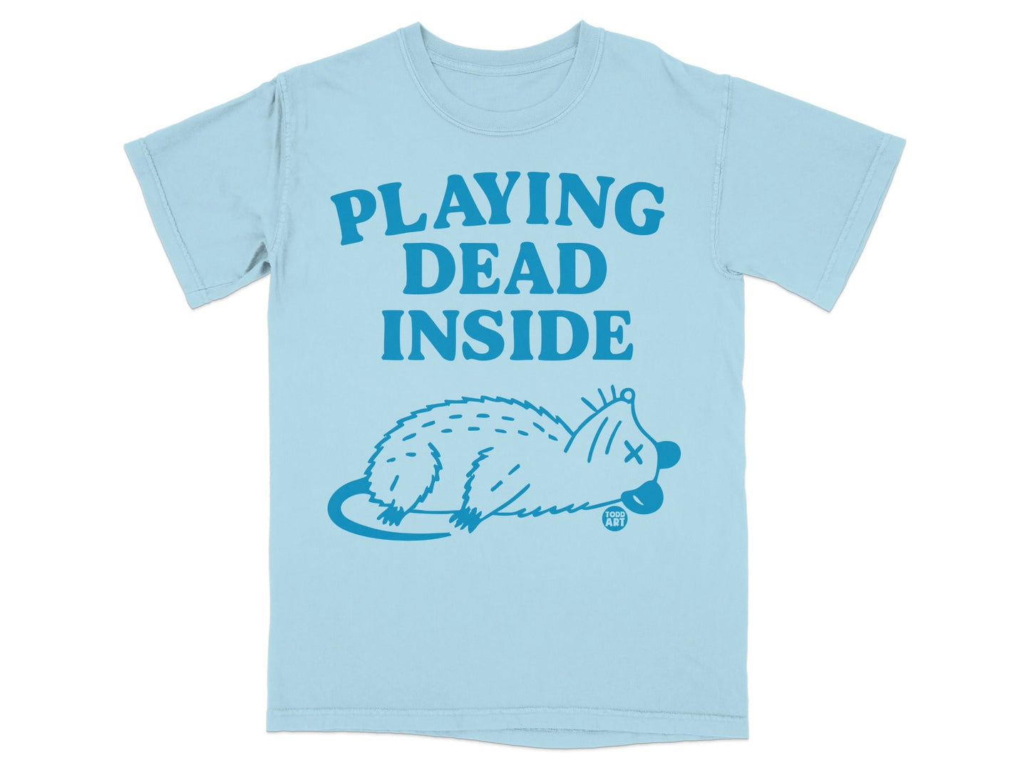 Light blue t-shirt with "PLAYING DEAD INSIDE" and a stylized opossum graphic.