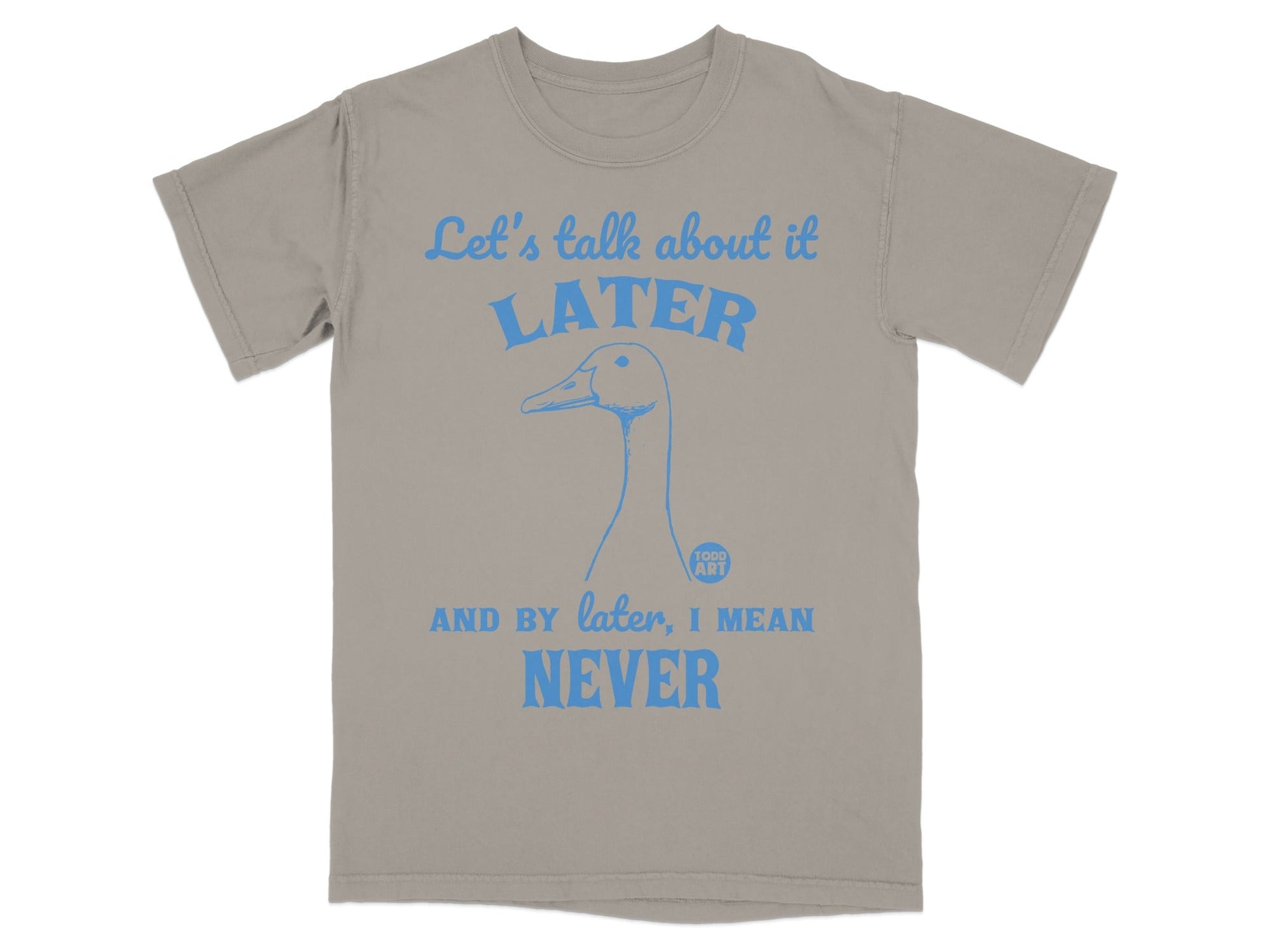 Let's Talk About It Later Never Funny T-Shirt