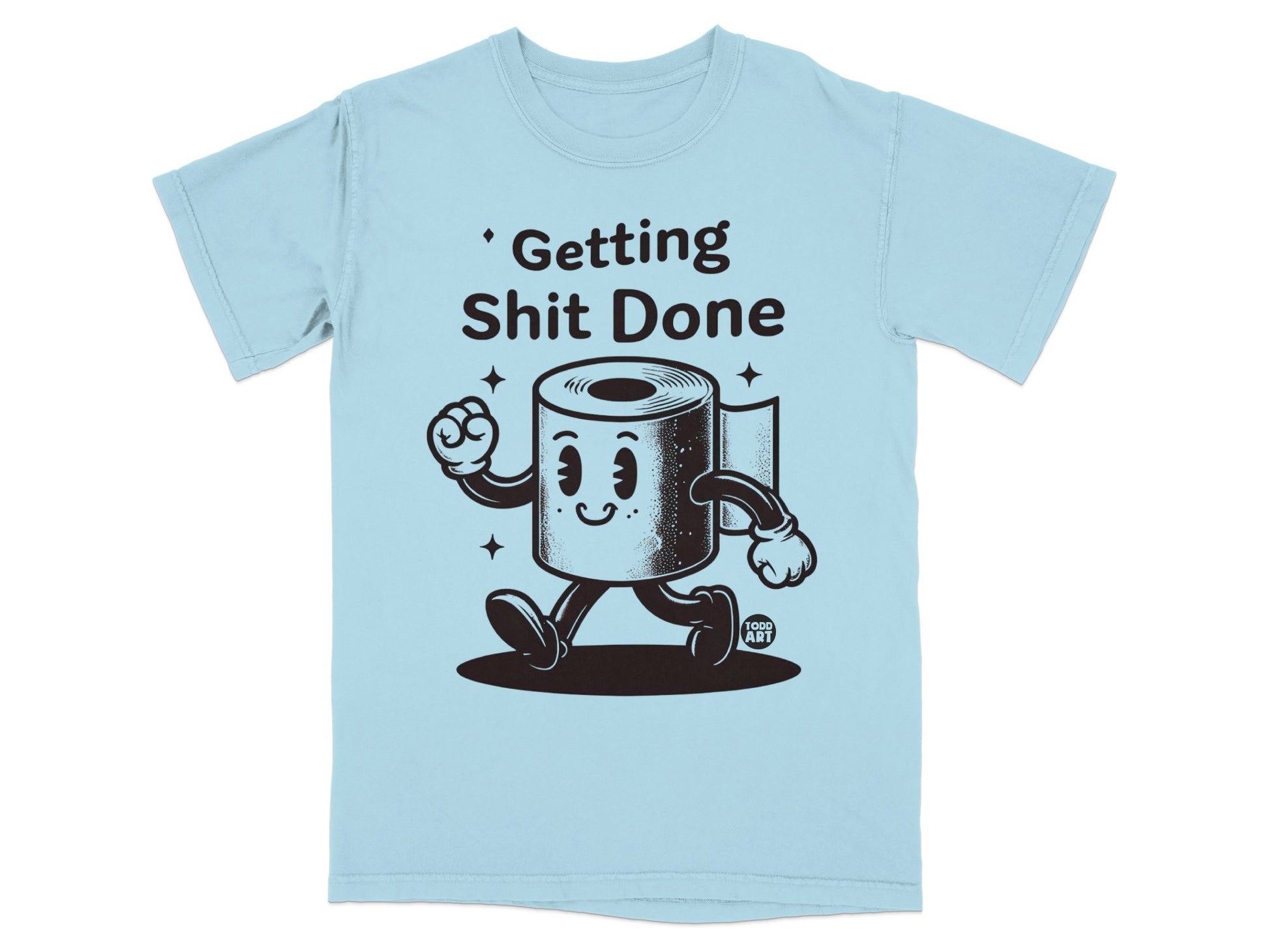 Light blue t-shirt with cartoon toilet paper character that says "Getting Shit Done".