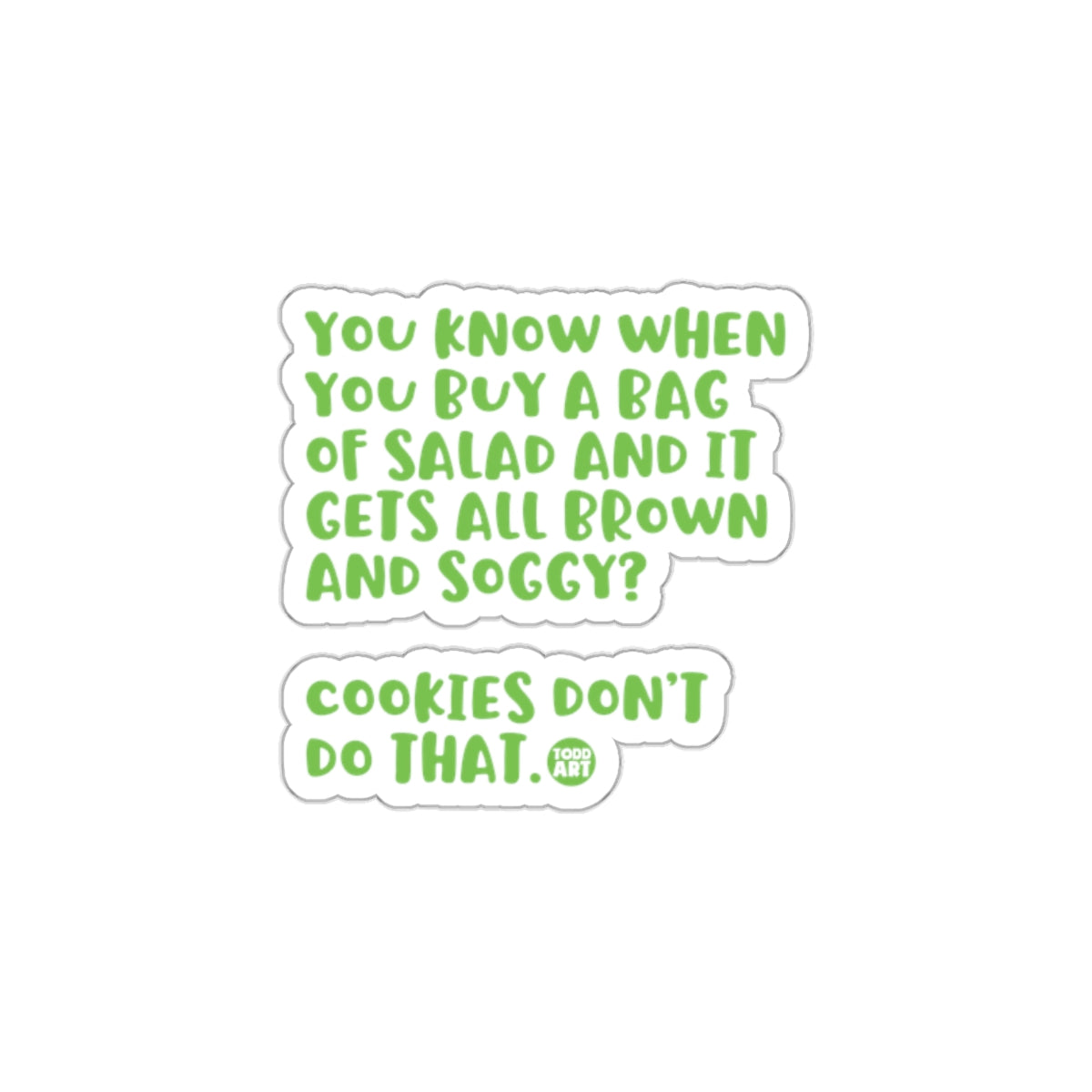 You Know When You Buy A Bag Of Salad Sticker