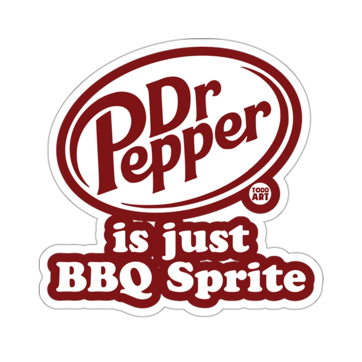 Dr Pepper is just BBQ Sprite Todd Art design 