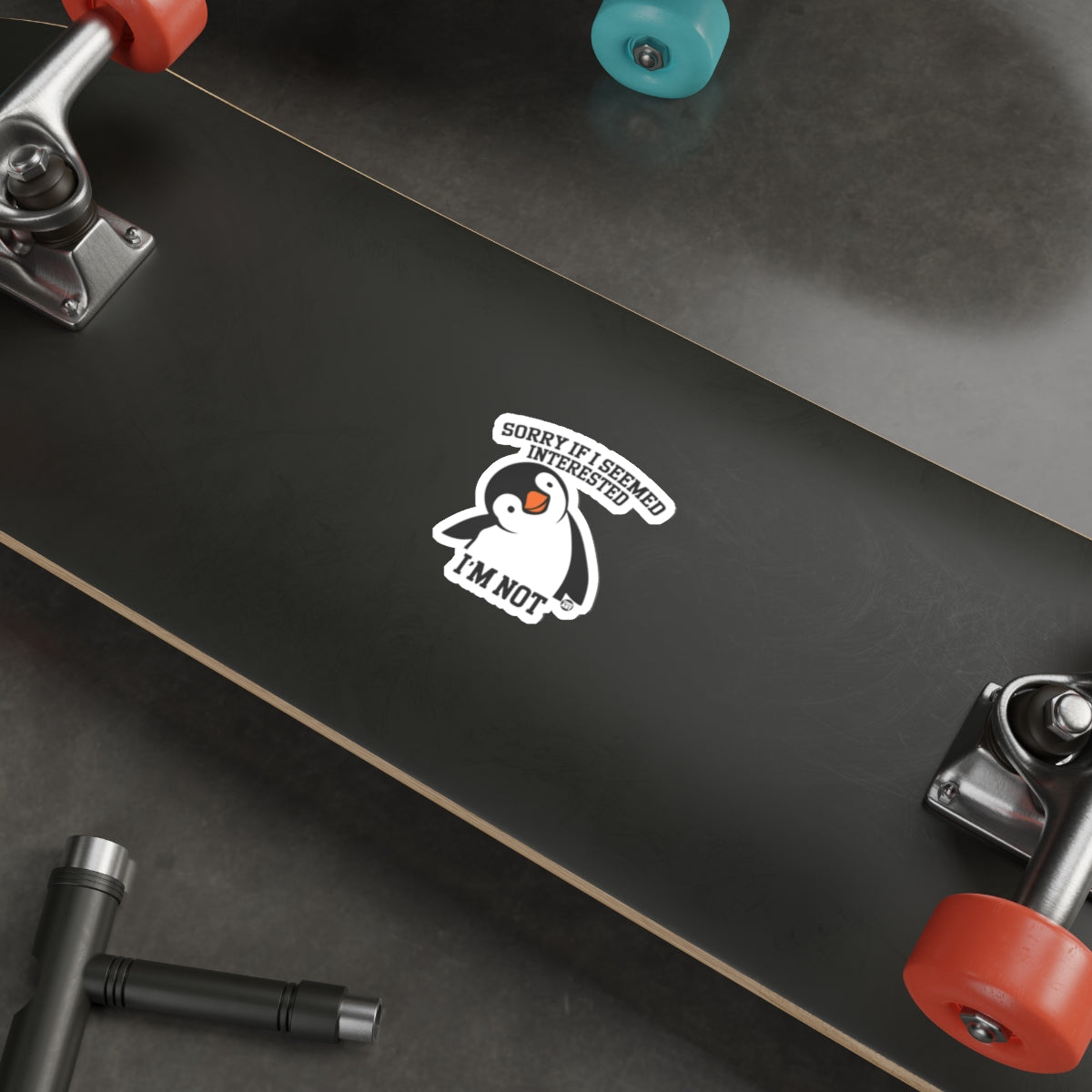 Sorry if I Seemed Interested I'm Not Penguin sticker