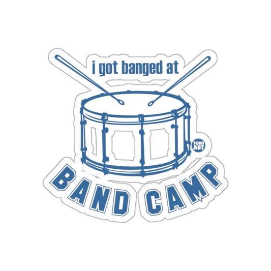 I Got Banged at Band Camp Sticker Graphic Design