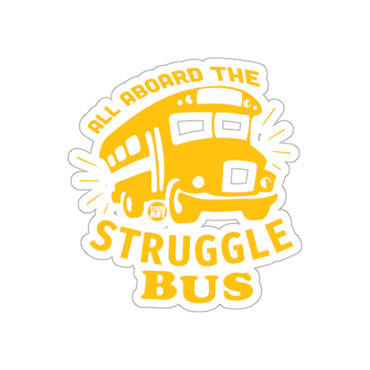 All Aboard the Struggle Bus Sticker Fun Design