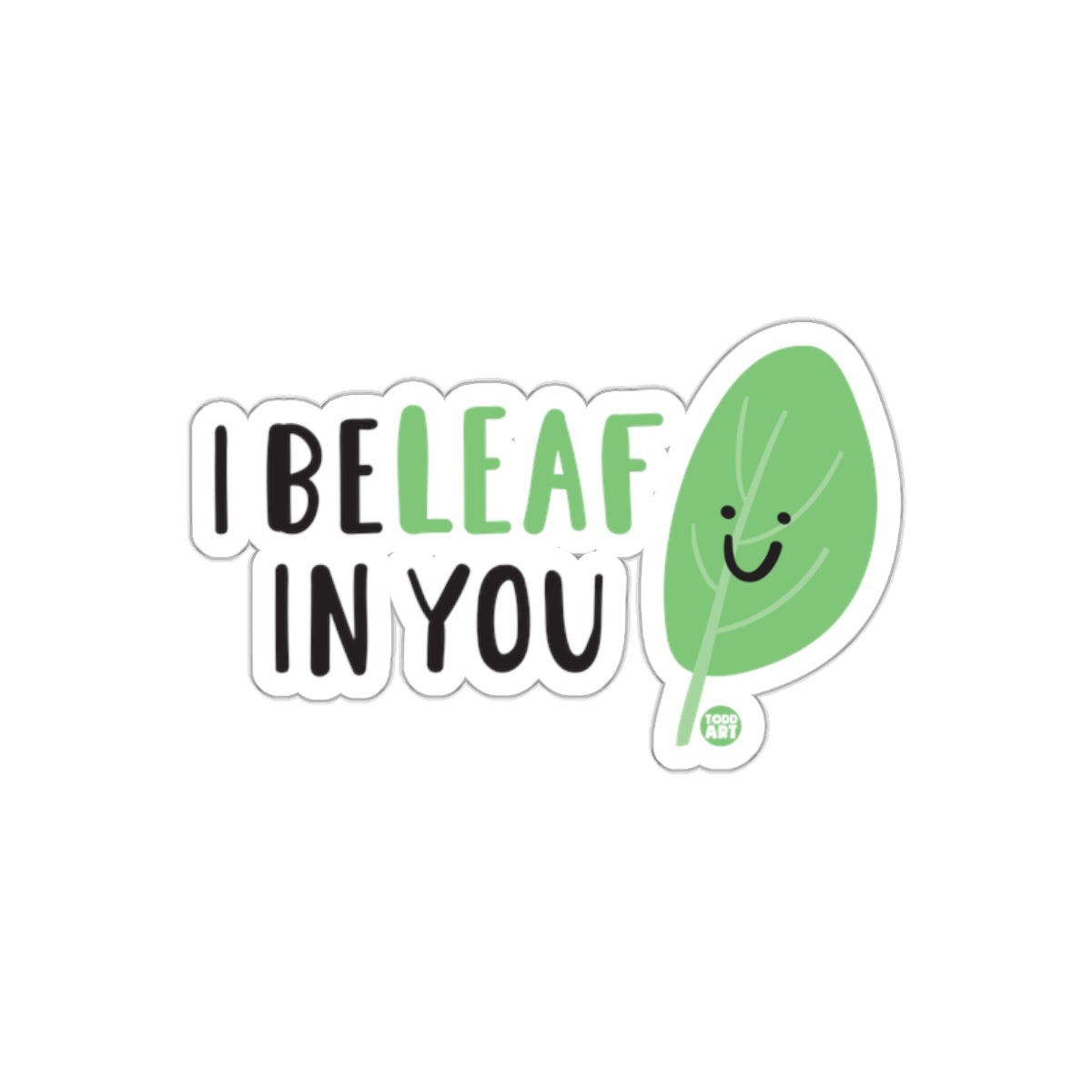 I BELEAF IN YOU with Cute Leaf Illustration sticker