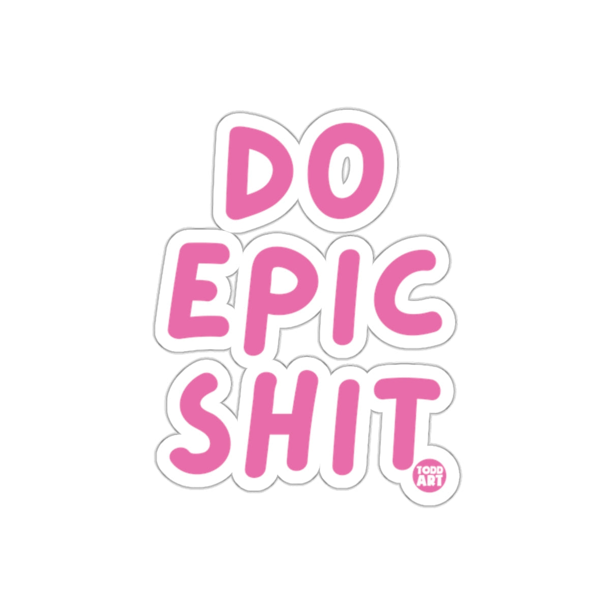 DO EPIC SHIT Inspirational Sticker for Laptops or Notebooks