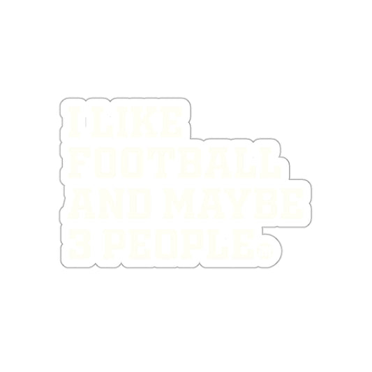 I Like Football And Maybe Three People Quote sticker