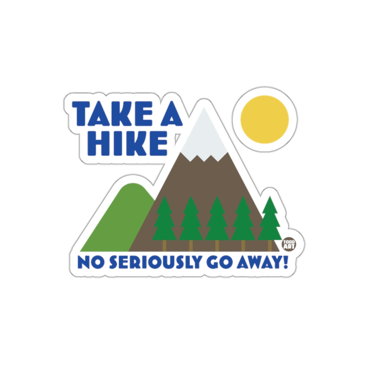 Take A Hike No Seriously Go Away Graphic Funny sticker