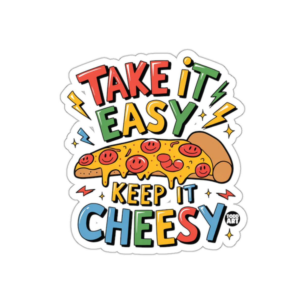 Take It Easy Keep It Cheesy Pizza Slice Funny Art sticker