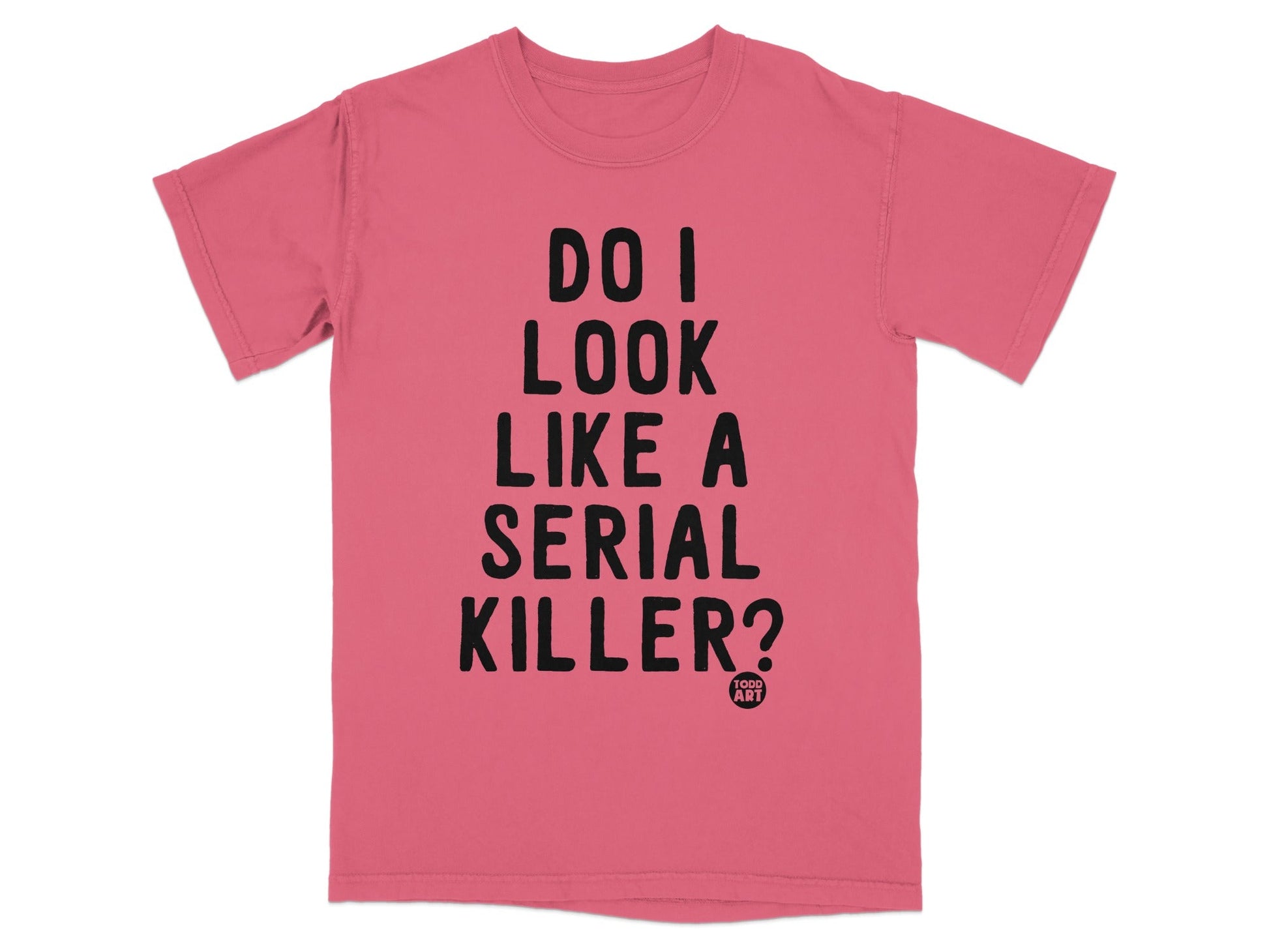 Do I Look Like A Serial Killer T-shirt Distinctive Design