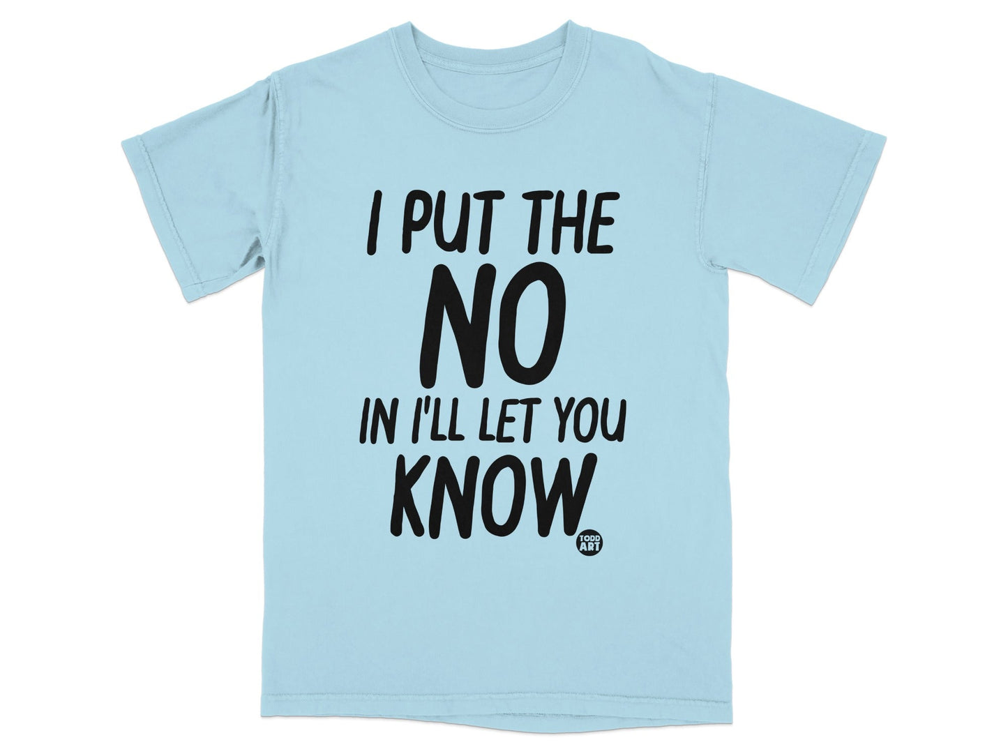 I Put the No in I'll Let You Know T-shirt product