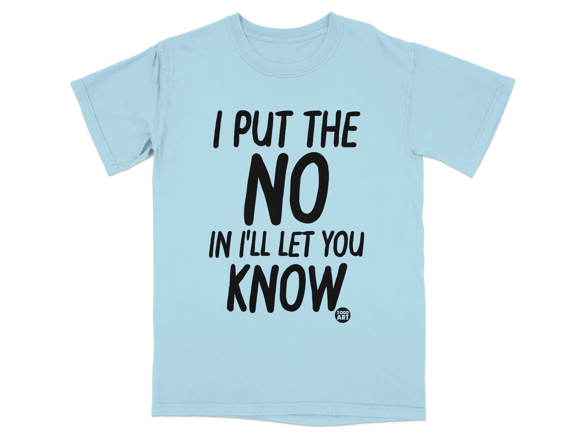 I Put the No in I'll Let You Know T-shirt product