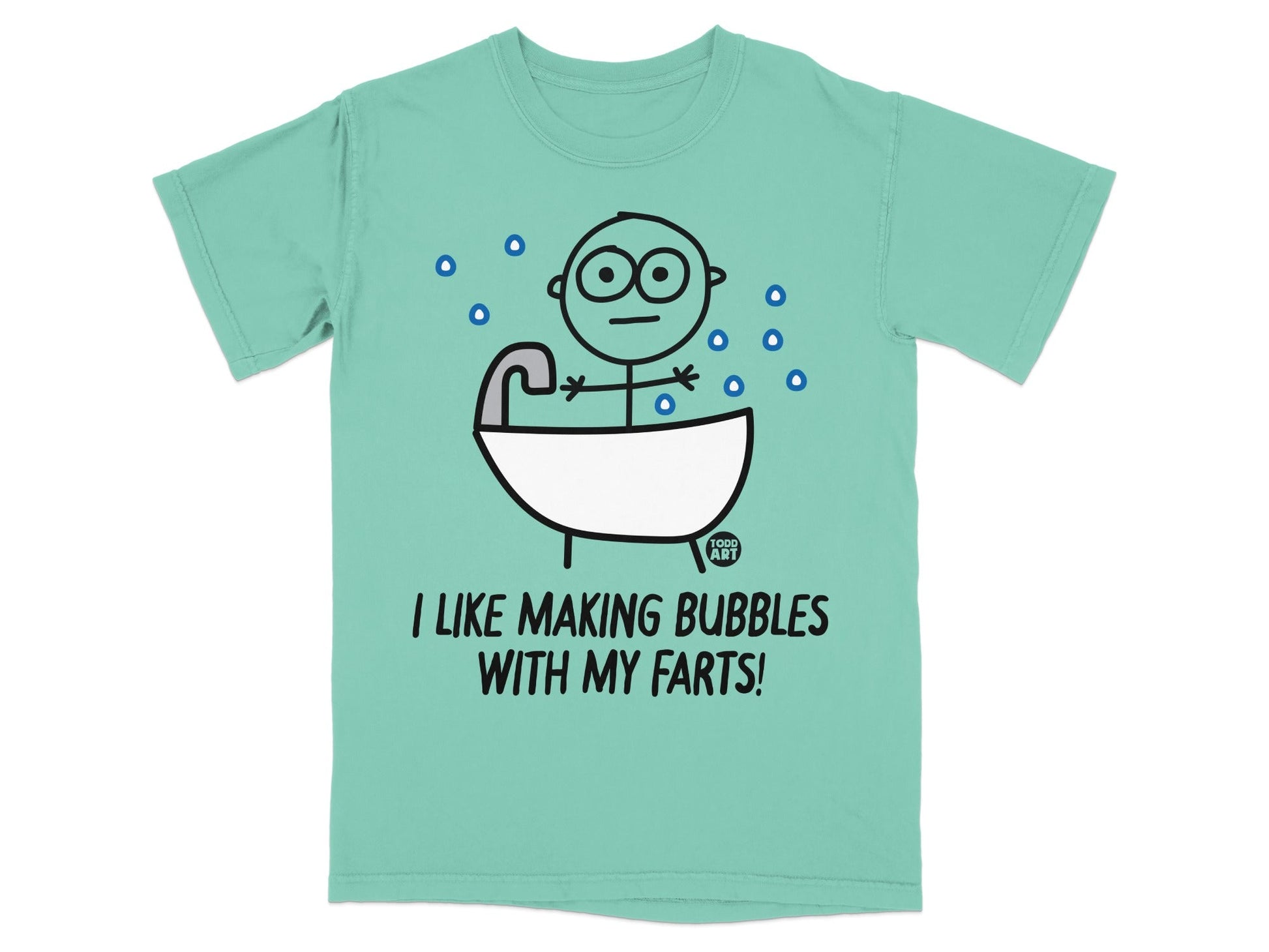 I Like Making Bubbles With My Farts Shirt