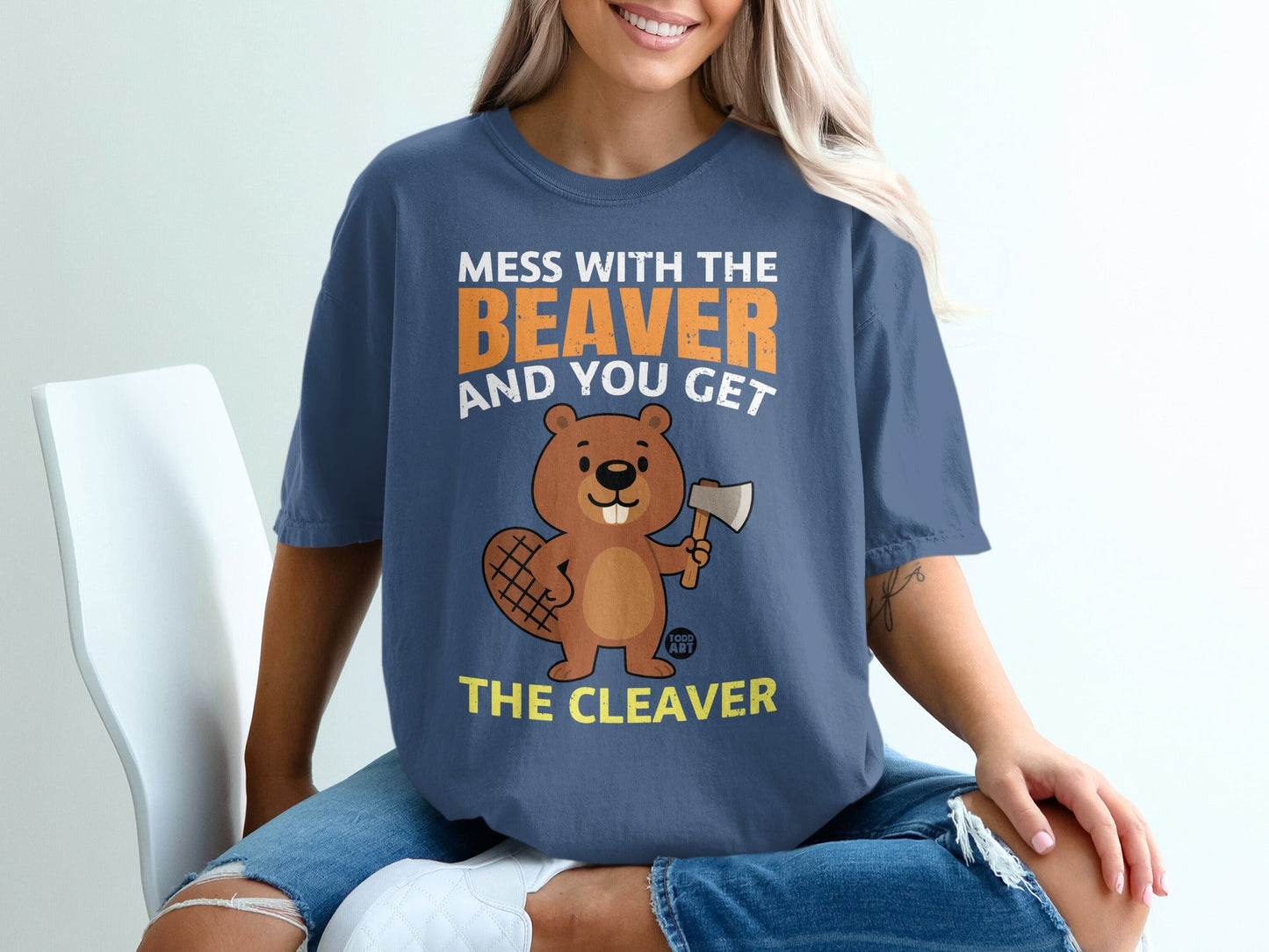 Mess With The Beaver And You Get The Cleaver T-shirt