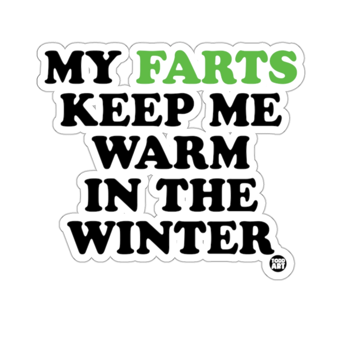 My Farts Keep Me Warm In The Winter 