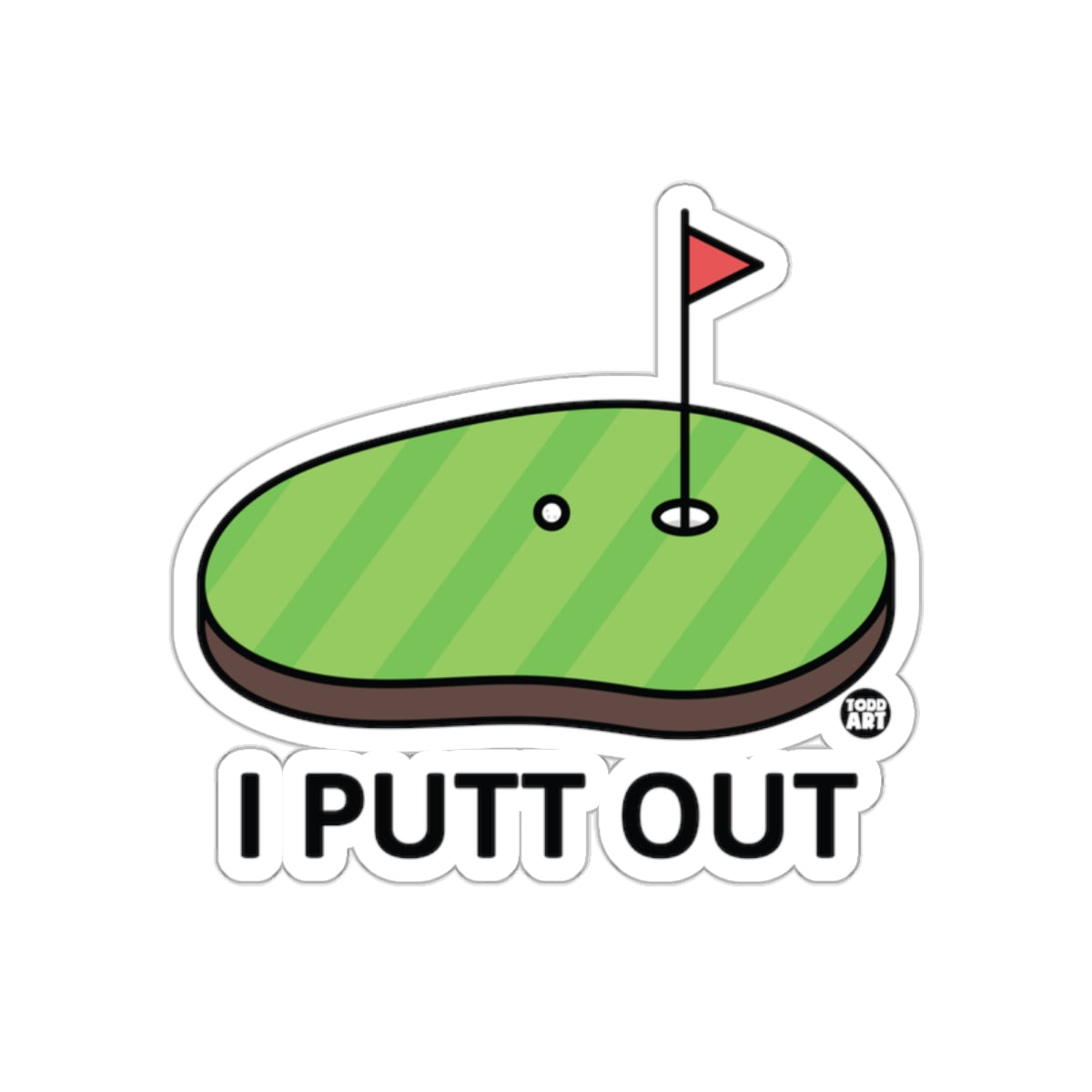 I Putt Out Funny Golfing Design Illustration sticker
