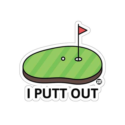 I Putt Out Funny Golfing Design Illustration sticker