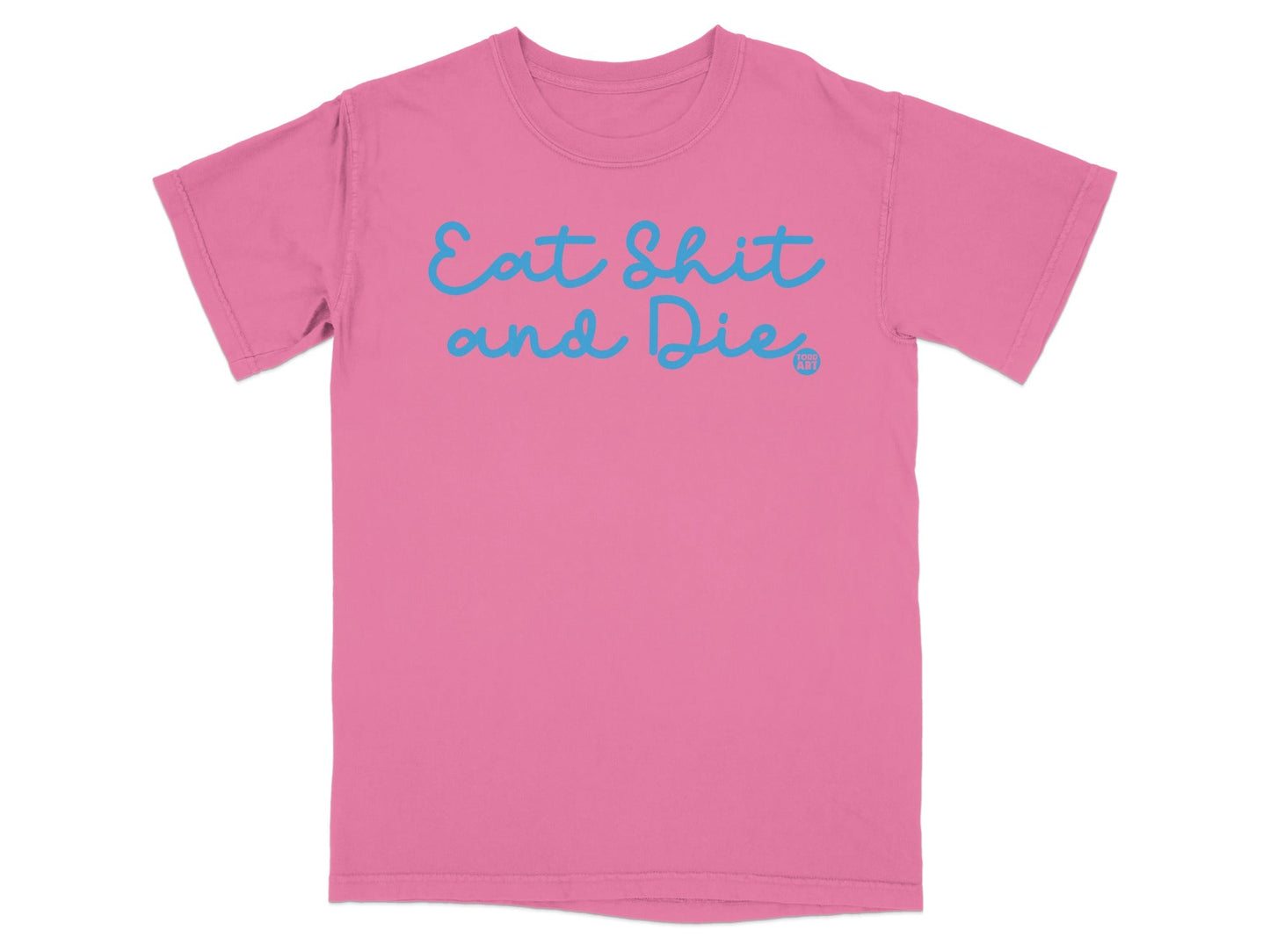 Eat Shit and Die Graphic T-Shirt Perfect for Statement Apparel