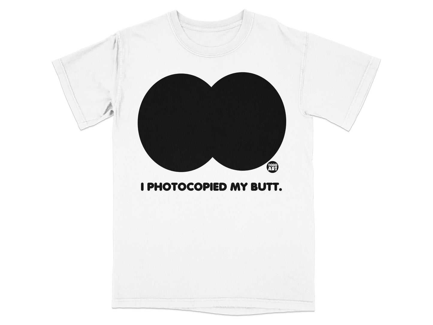 I Photocopied My Butt Funny Graphic Joke Product Type