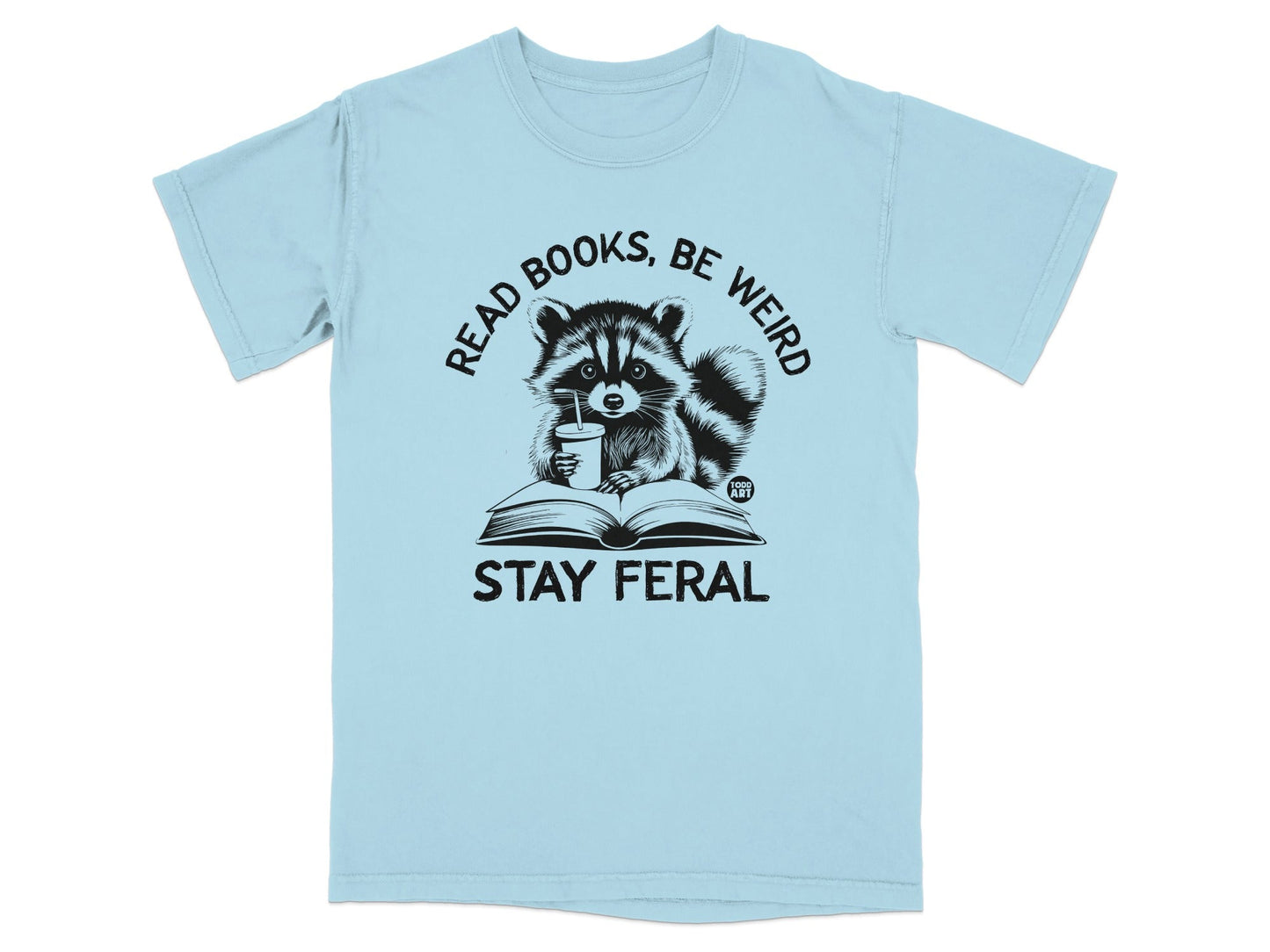 Read Books Be Weird Stay Feral Raccoon Graphic Tee