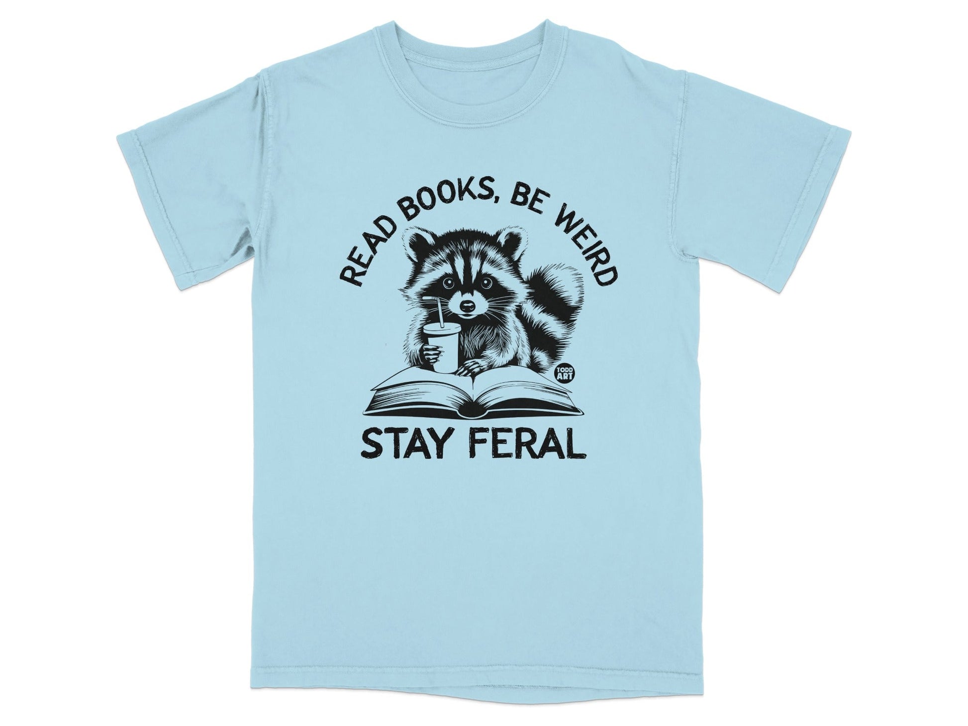Read Books Be Weird Stay Feral Raccoon Graphic Tee