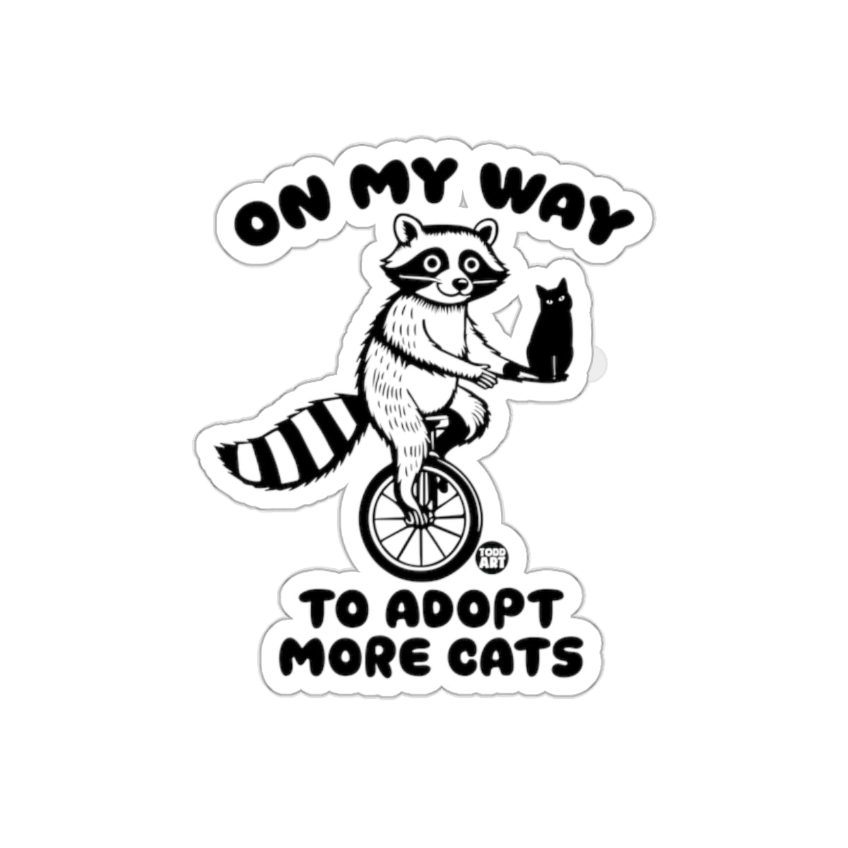 Raccoon Unicycling With Cat On My Way To Adopt More Cats sticker