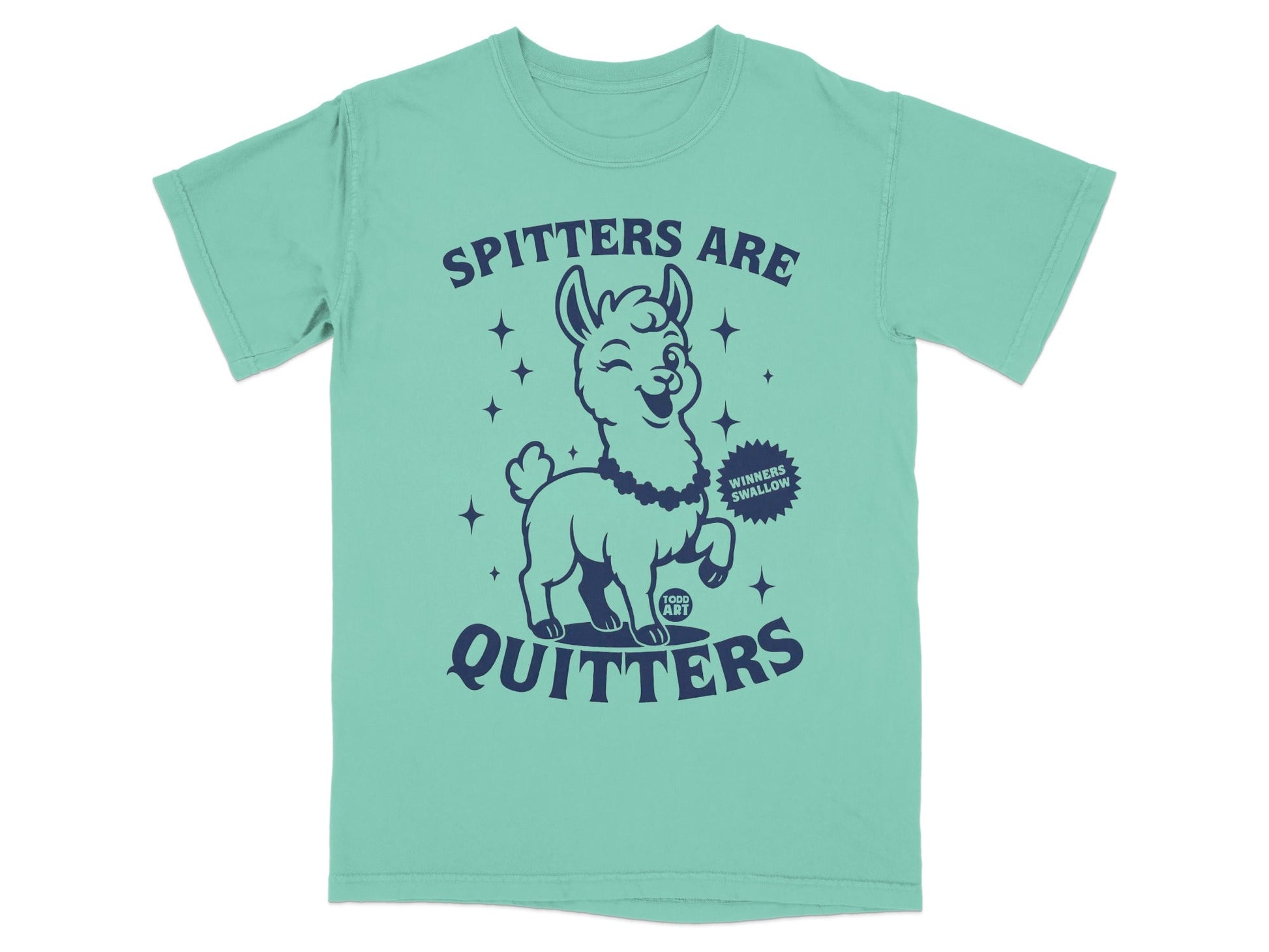 Spitters Are Quitters Winners Swallow Llama T-shirt