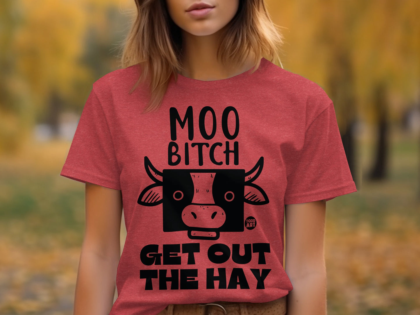 Moo Bitch Get Out The Hay Funny Cow T-Shirt