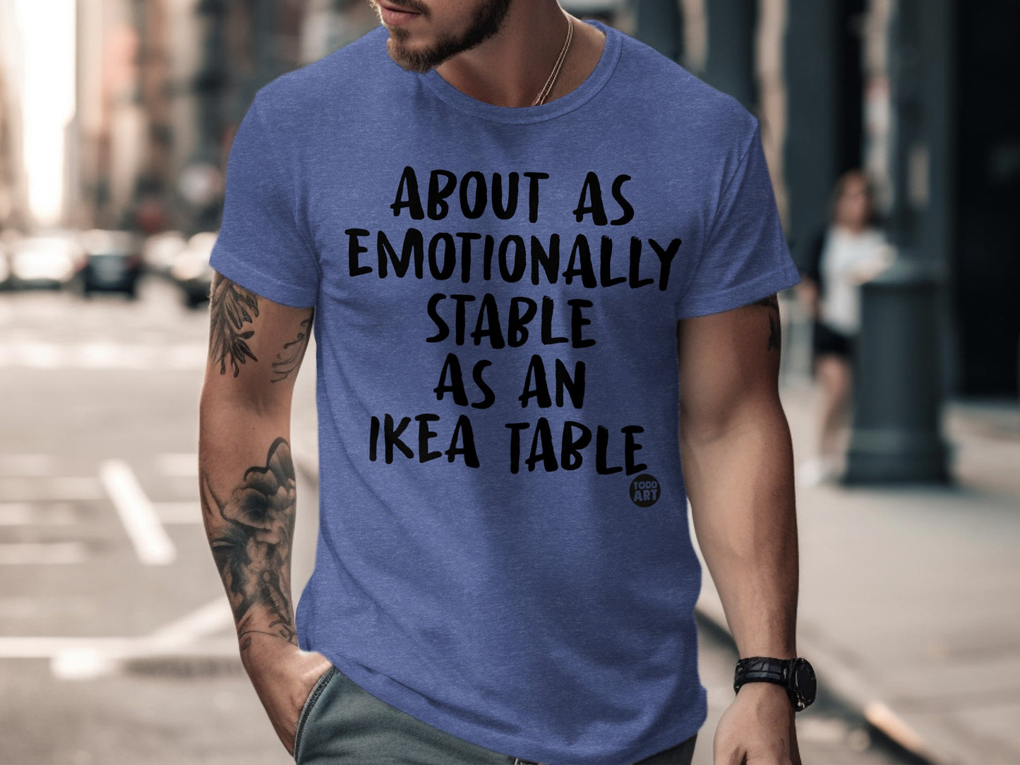 About As Emotionally Stable As An Ikea Table Shirt