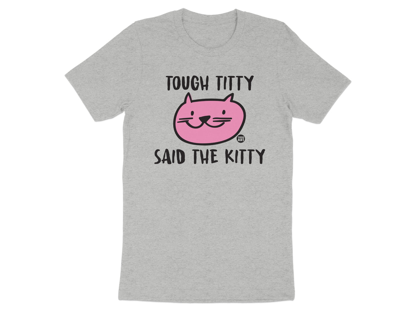 Tough Titty Said The Kitty Graphic T-Shirt