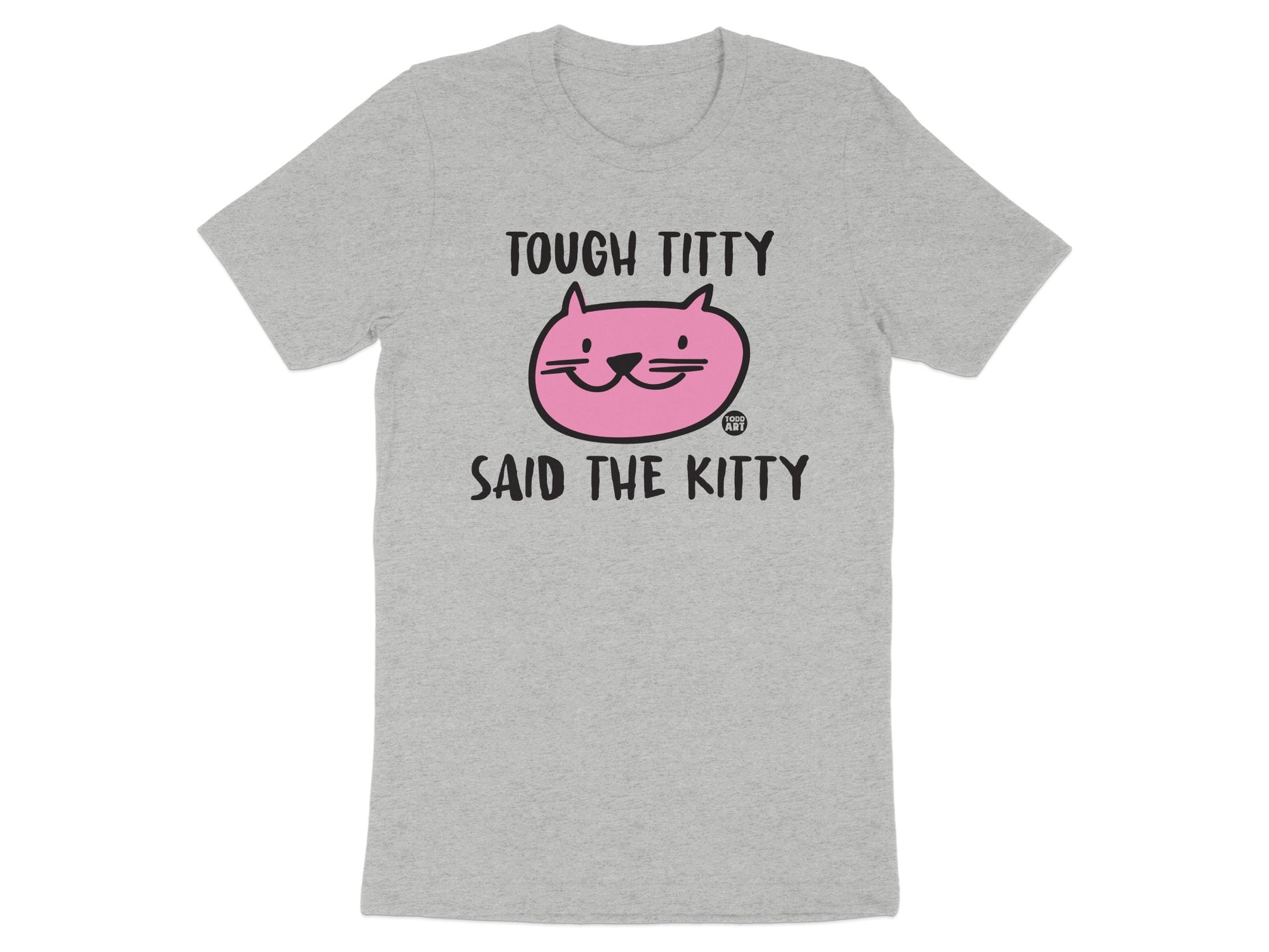 Tough Titty Said The Kitty Graphic T-Shirt