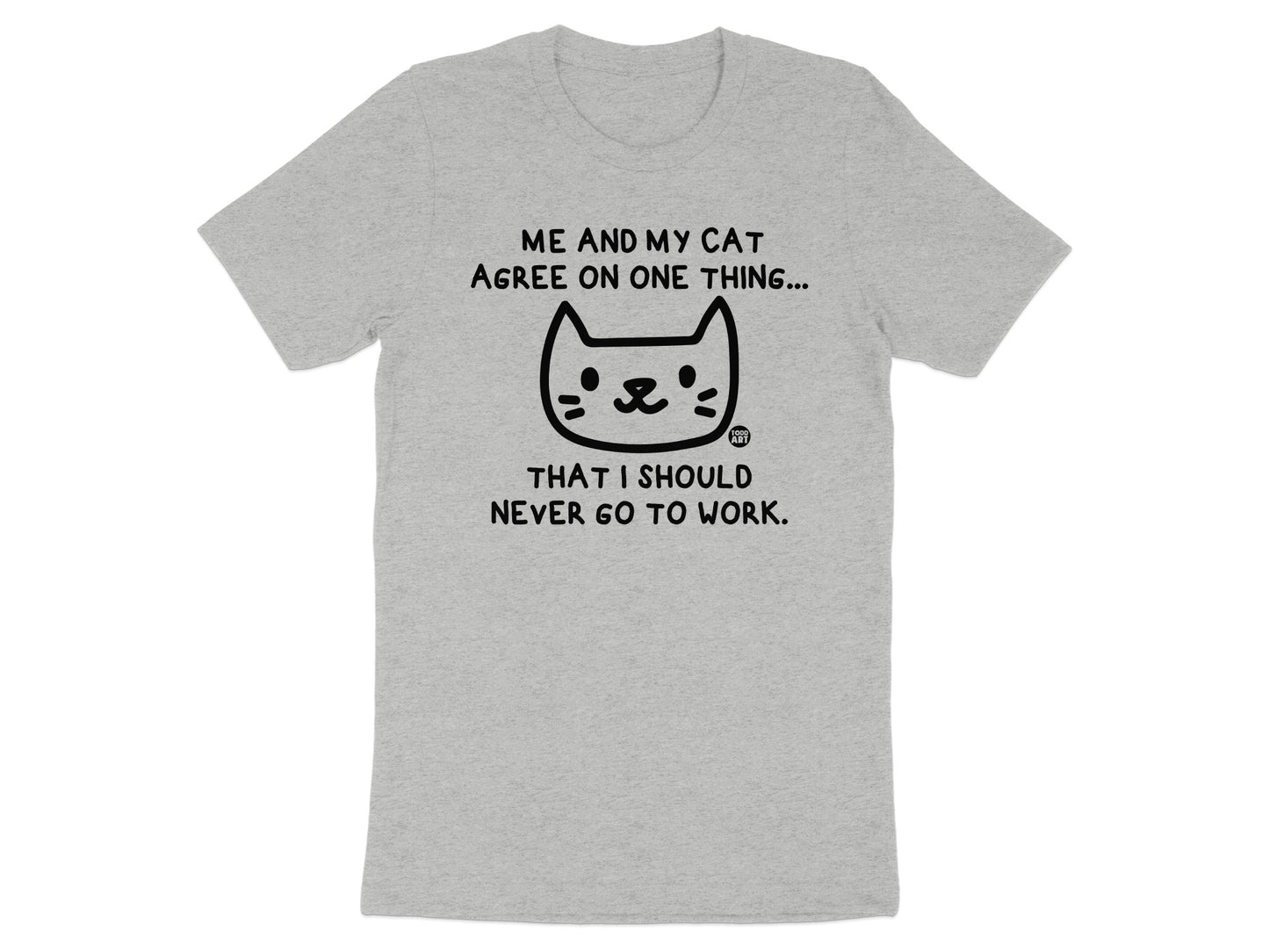 Me And My Cat Agree On One Thing Never Go To Work T-shirt