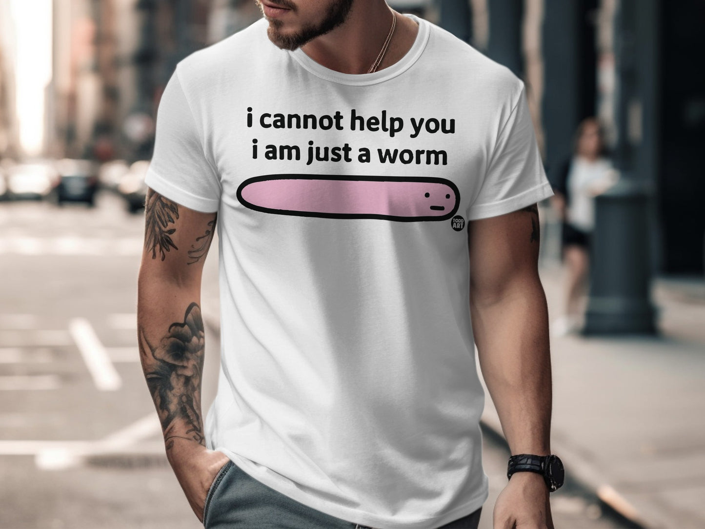 I Cannot Help You I Am Just A Worm T-shirt