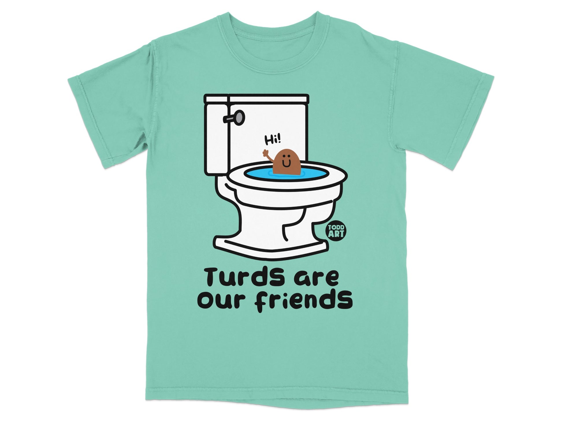 Turds are our friends toilet humor graphic tee.