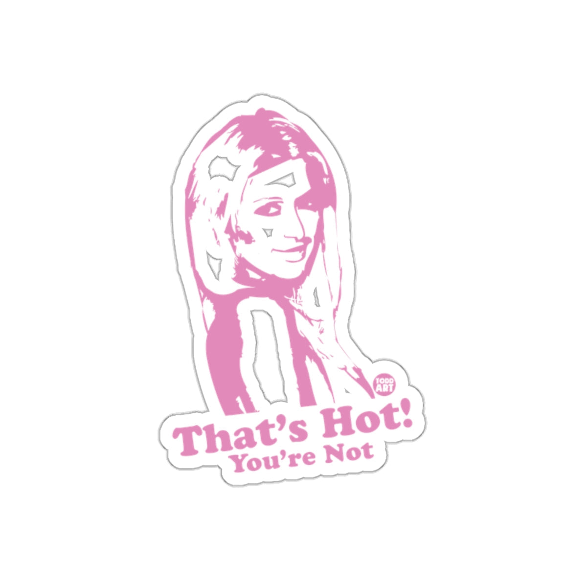 That Is Hot You Are Not Pink Art Portrait sticker