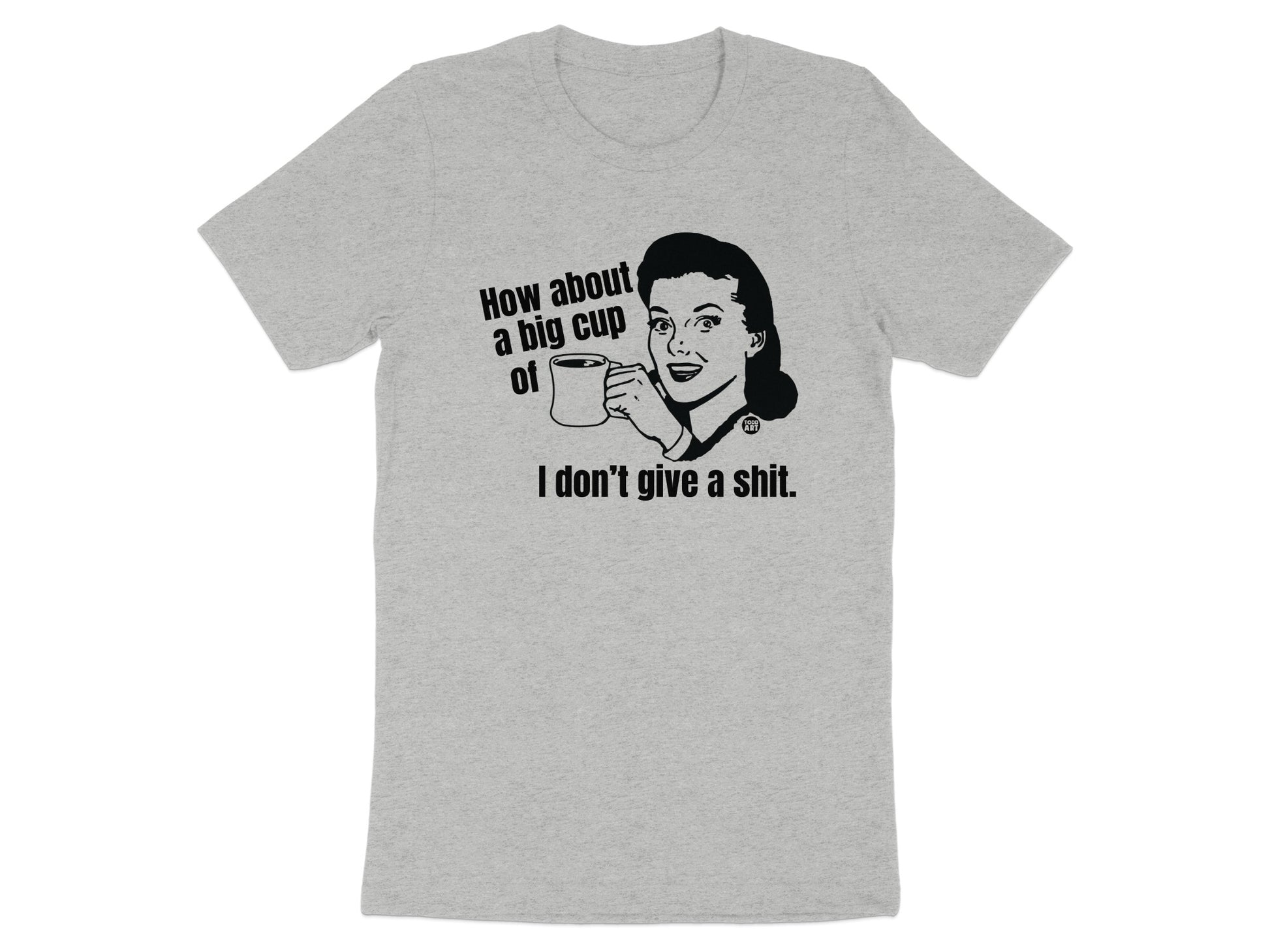 How About A Big Cup Of I Don't Give A Shit product type