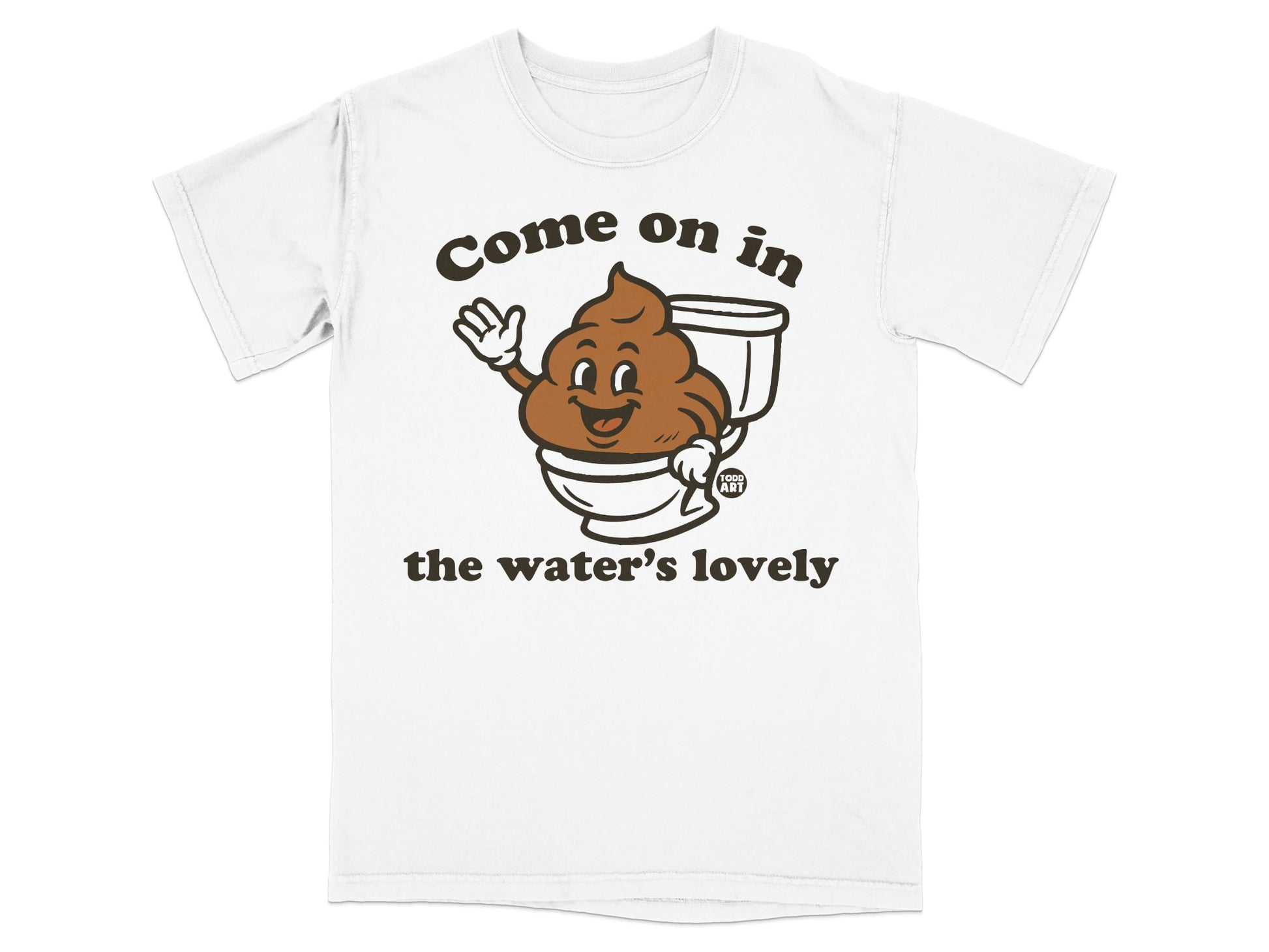 White t-shirt with a smiling cartoon poop character waving from a toilet, text "Come on in the water's lovely".