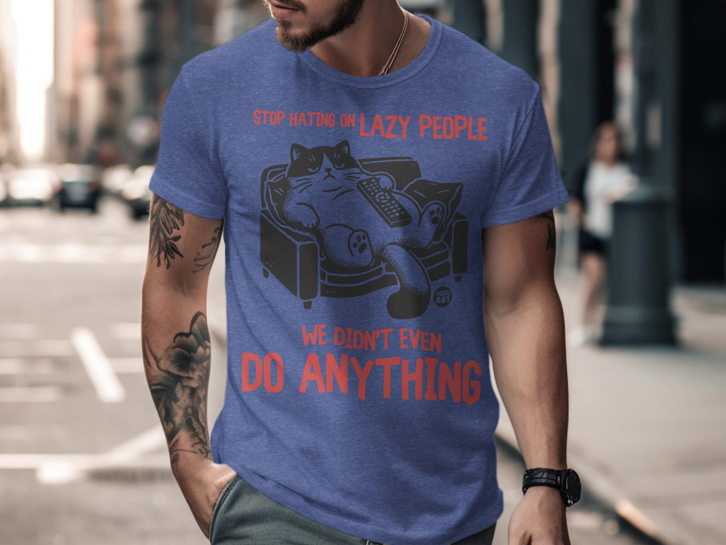 Stop Hating On Lazy People We Didn't Do Anything t-shirt