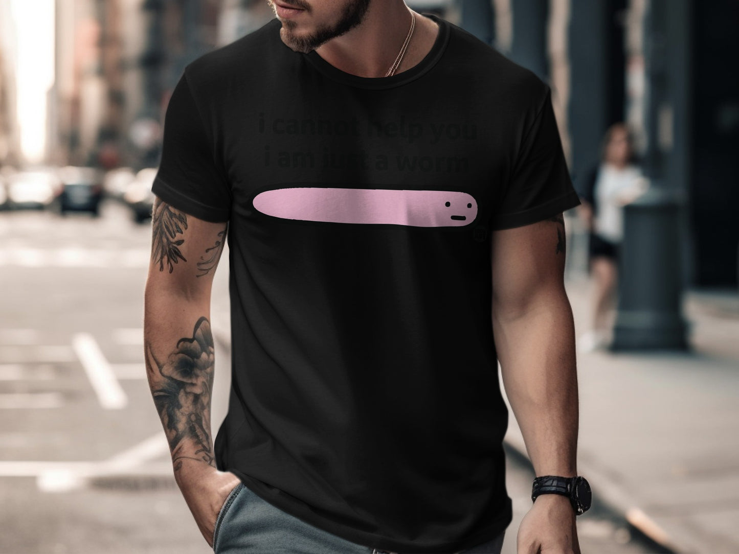 I Cannot Help You I Am Just A Worm T-shirt
